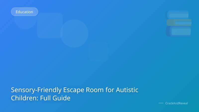 Sensory-Friendly Escape Room for Autistic Children: Full Guide