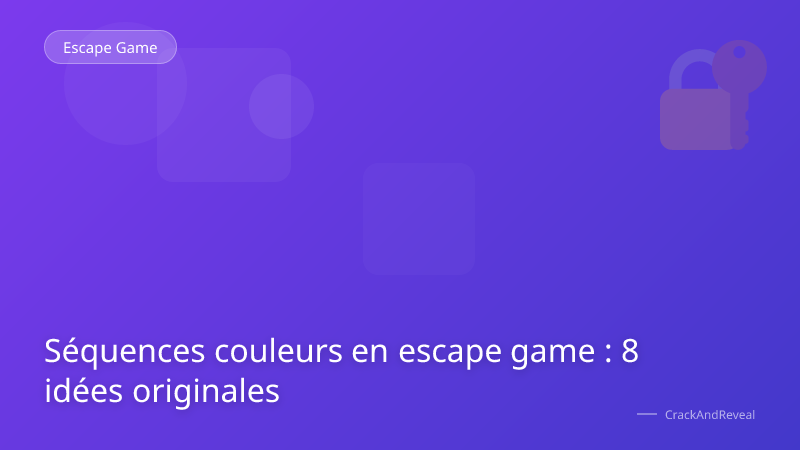 Séquences couleurs en escape game : 8 idées originales