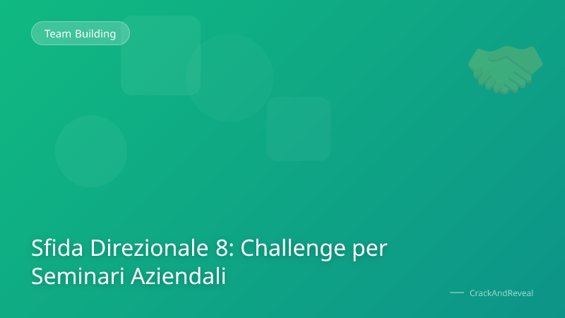 Sfida Direzionale 8: Challenge per Seminari Aziendali
