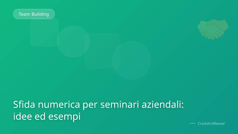 Sfida numerica per seminari aziendali: idee ed esempi
