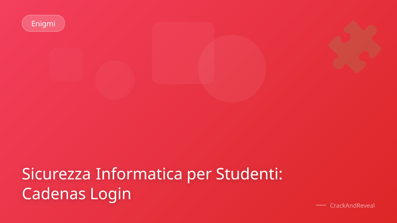 Sicurezza Informatica per Studenti: Cadenas Login