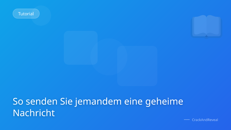 So senden Sie jemandem eine geheime Nachricht