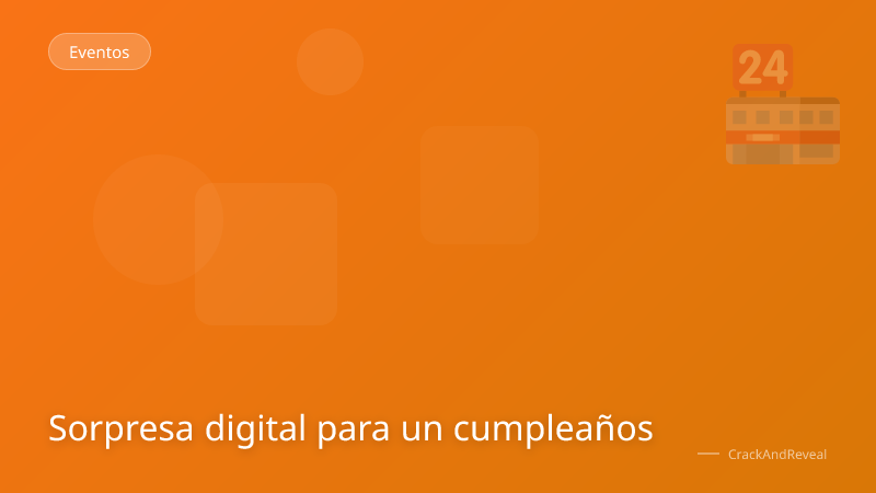 Sorpresa digital para un cumpleaños