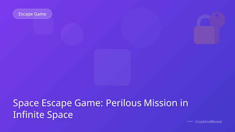 Space Escape Game: Perilous Mission in Infinite Space