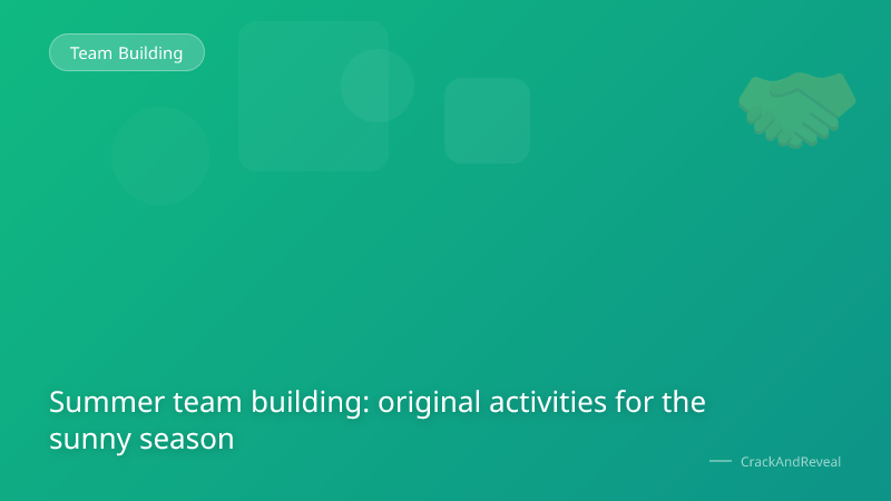 Summer team building: original activities for the sunny season