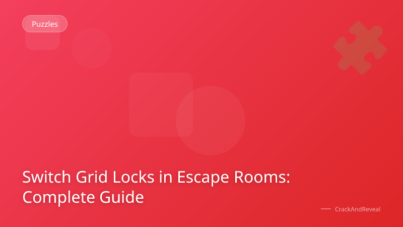 Switch Grid Locks in Escape Rooms: Complete Guide