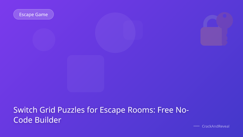 Switch Grid Puzzles for Escape Rooms: Free No-Code Builder