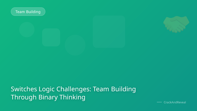 Switches Logic Challenges: Team Building Through Binary Thinking