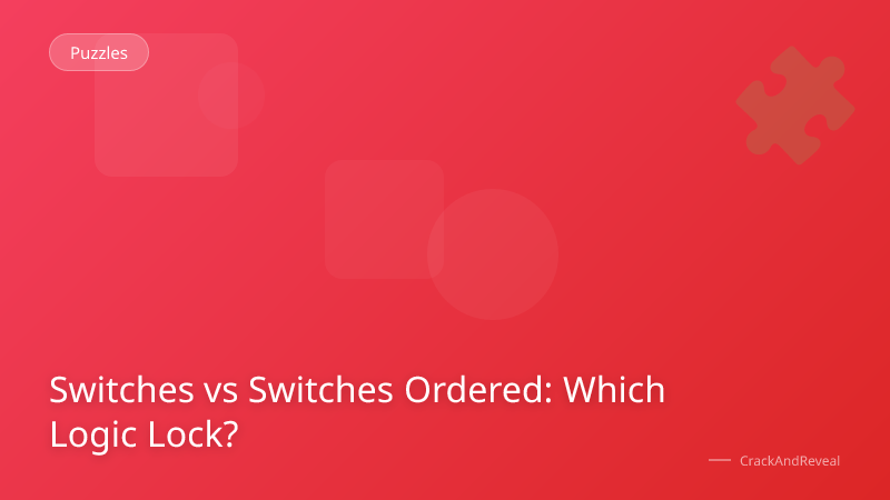Switches vs Switches Ordered: Which Logic Lock?