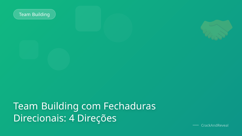 Team Building com Fechaduras Direcionais: 4 Direções