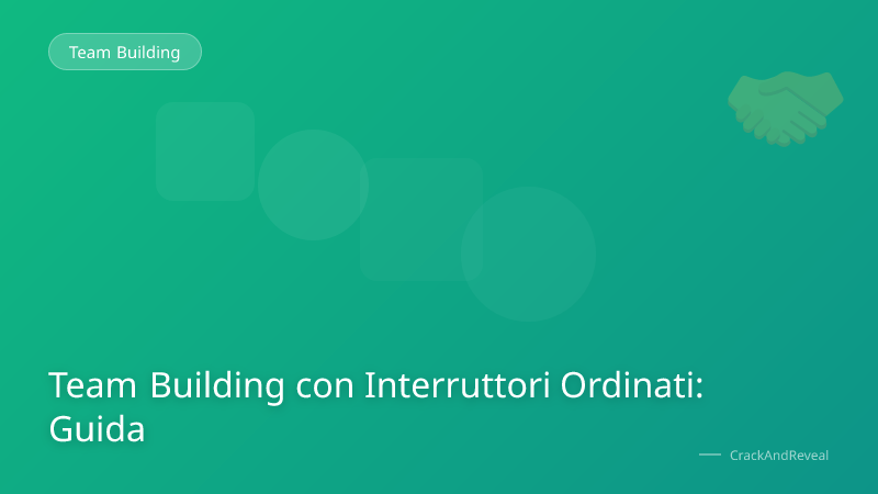 Team Building con Interruttori Ordinati: Guida