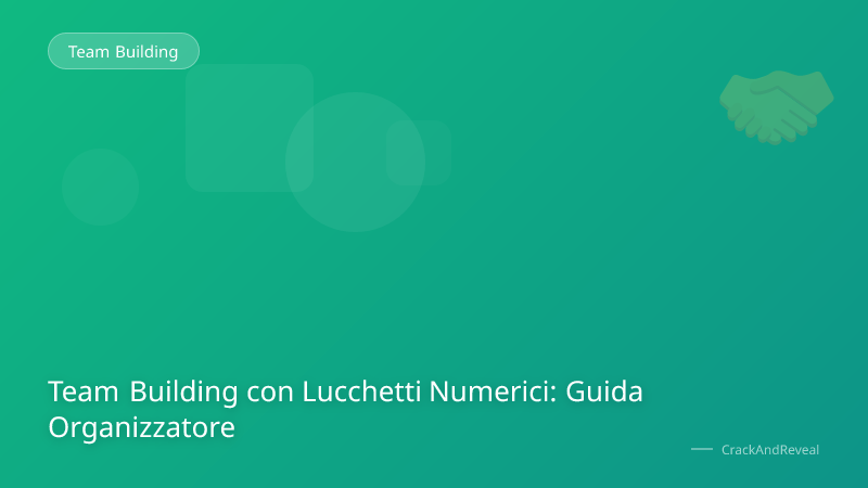 Team Building con Lucchetti Numerici: Guida Organizzatore
