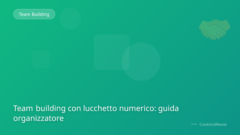 Team building con lucchetto numerico: guida organizzatore