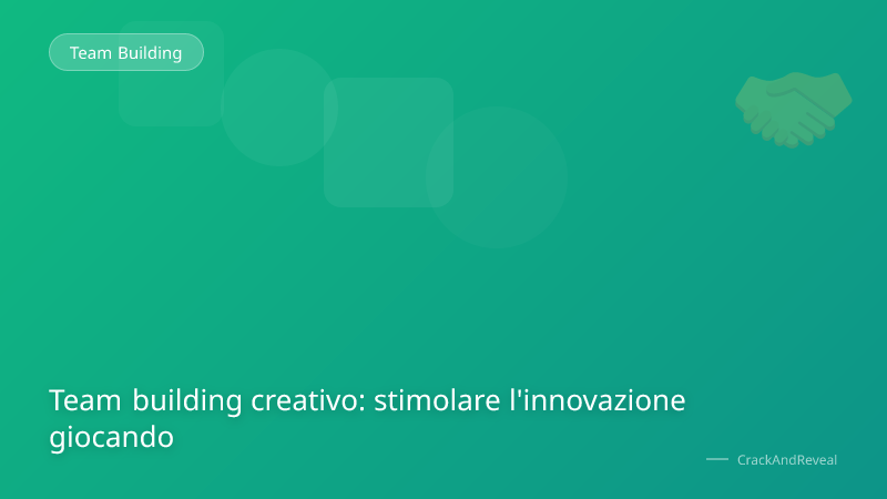 Team building creativo: stimolare l'innovazione giocando