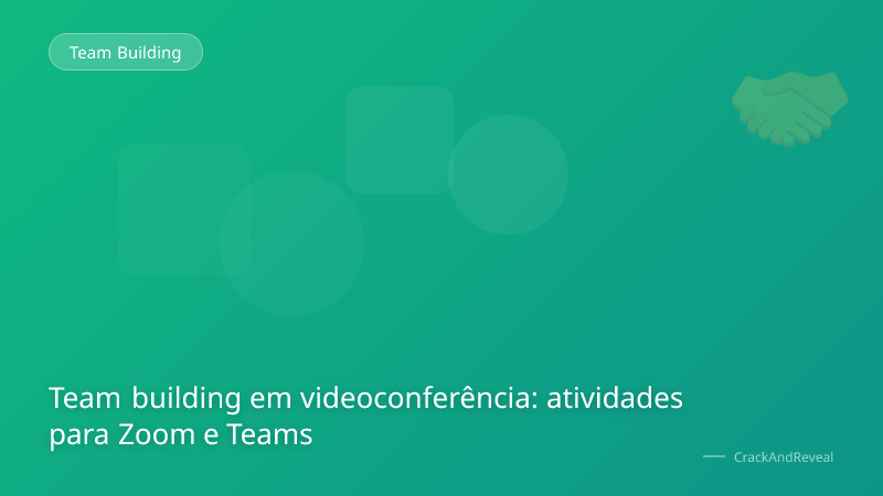 Team building em videoconferência: atividades para Zoom e Teams