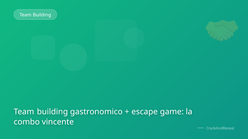 Team building gastronomico + escape game: la combo vincente