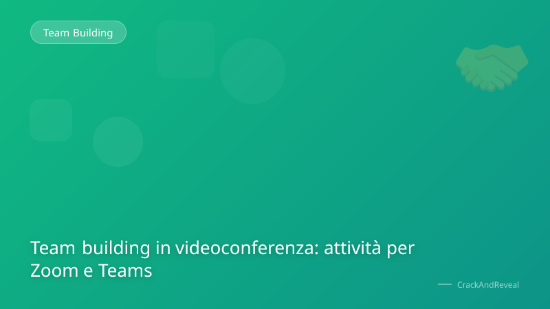 Team building in videoconferenza: attività per Zoom e Teams