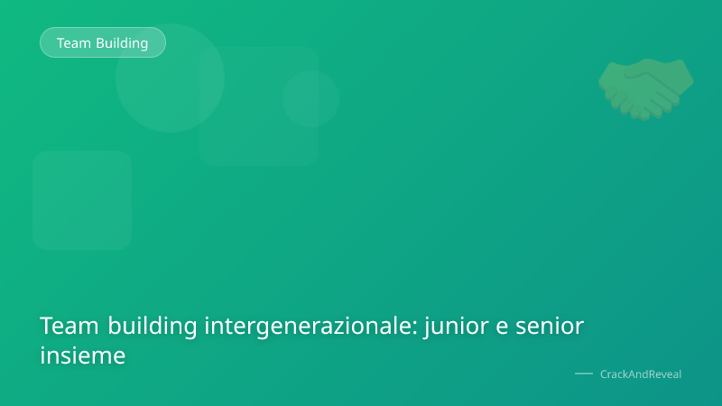 Team building intergenerazionale: junior e senior insieme