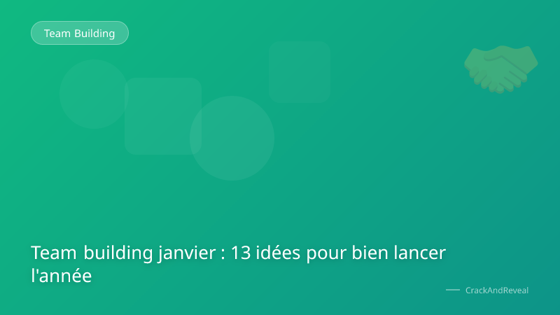 Team building janvier : 13 idées pour bien lancer l'année