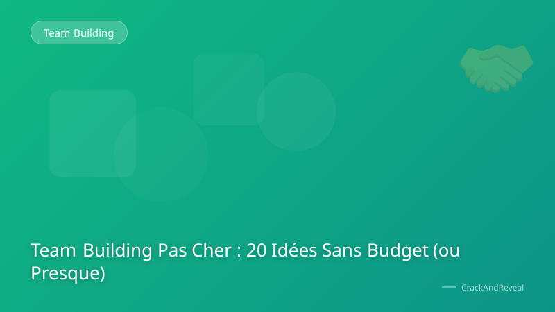 Team Building Pas Cher : 20 Idées Sans Budget (ou Presque)