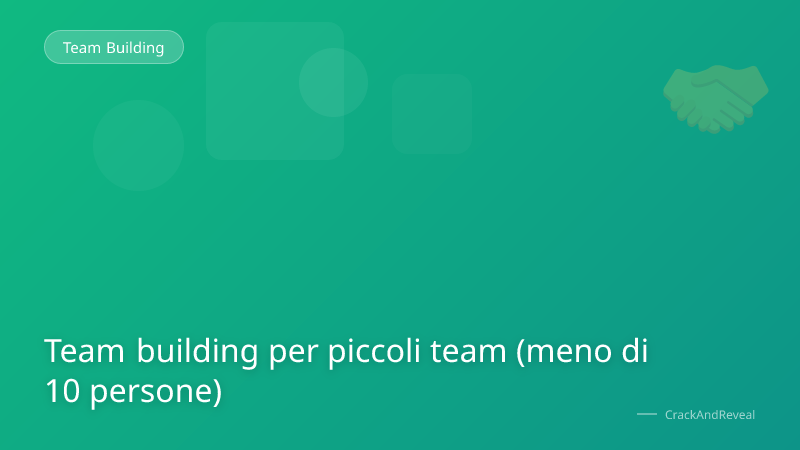 Team building per piccoli team (meno di 10 persone)