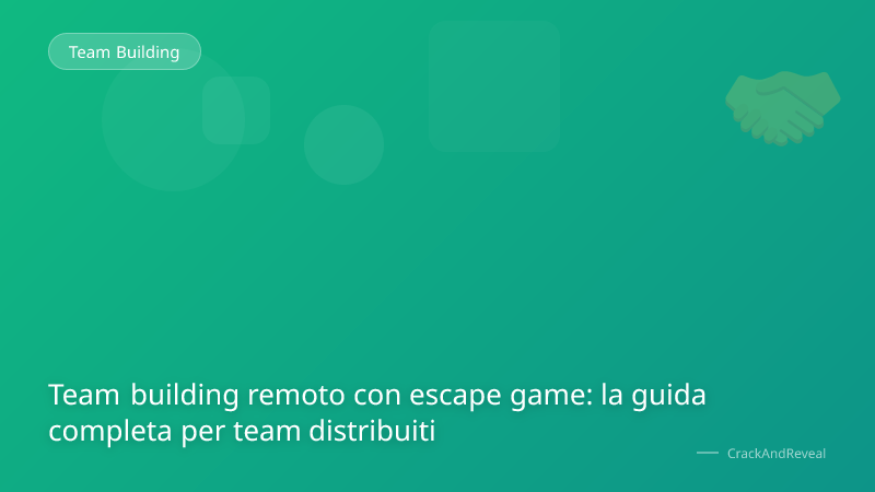 Team building remoto con escape game: la guida completa per team distribuiti