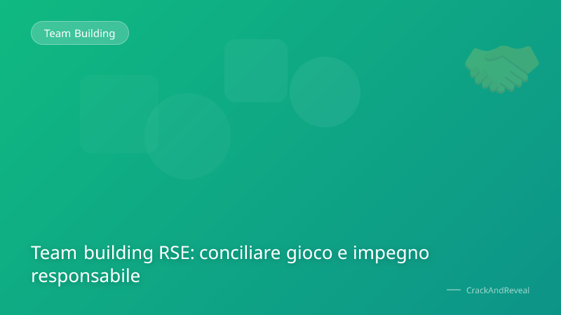 Team building RSE: conciliare gioco e impegno responsabile
