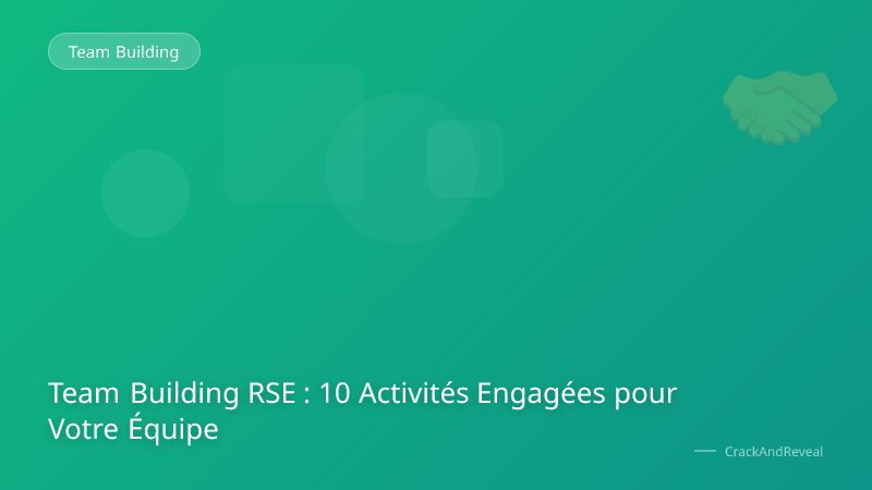 Team Building RSE : 10 Activités Engagées pour Votre Équipe
