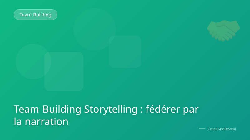 Team Building Storytelling : fédérer par la narration