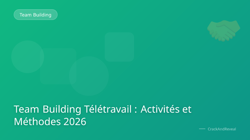 Team Building Télétravail : Activités et Méthodes 2026