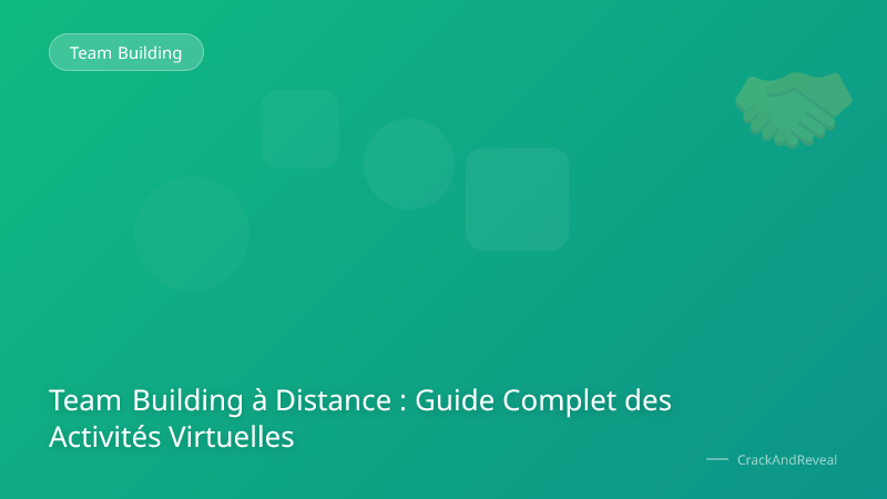 Team Building à Distance : Guide Complet des Activités Virtuelles