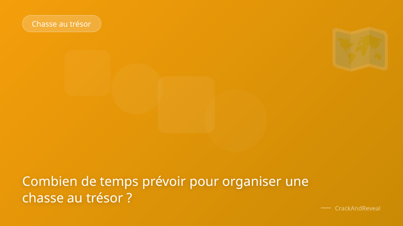 Combien de temps prévoir pour organiser une chasse au trésor ?