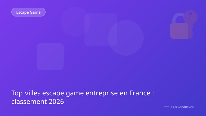 Top villes escape game entreprise en France : classement 2026