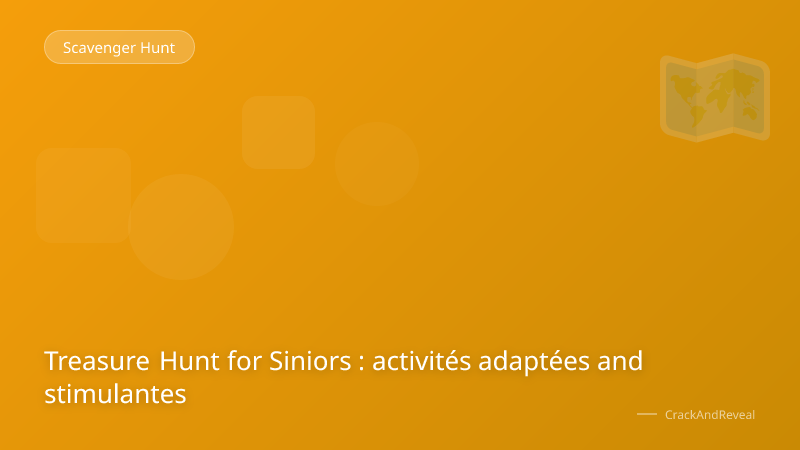 Treasure Hunt for Siniors : activités adaptées and stimulantes