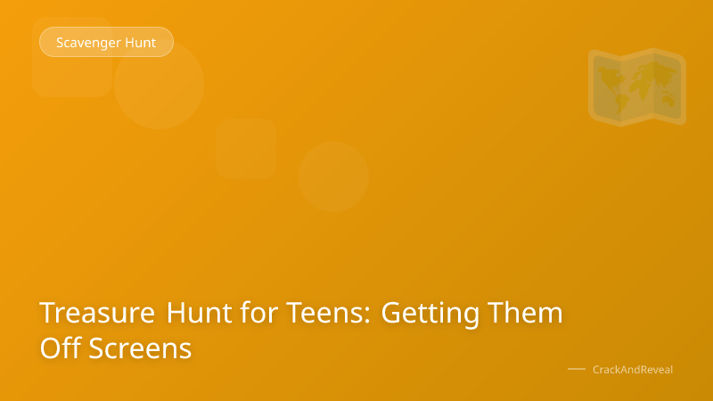 Treasure Hunt for Teens: Getting Them Off Screens
