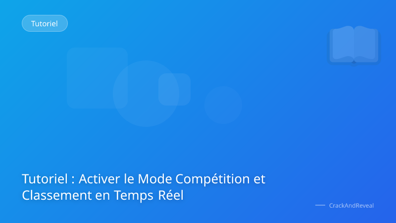 Tutoriel : Activer le Mode Compétition et Classement en Temps Réel
