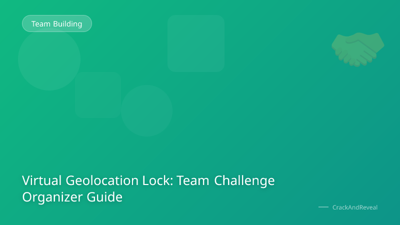 Virtual Geolocation Lock: Team Challenge Organizer Guide