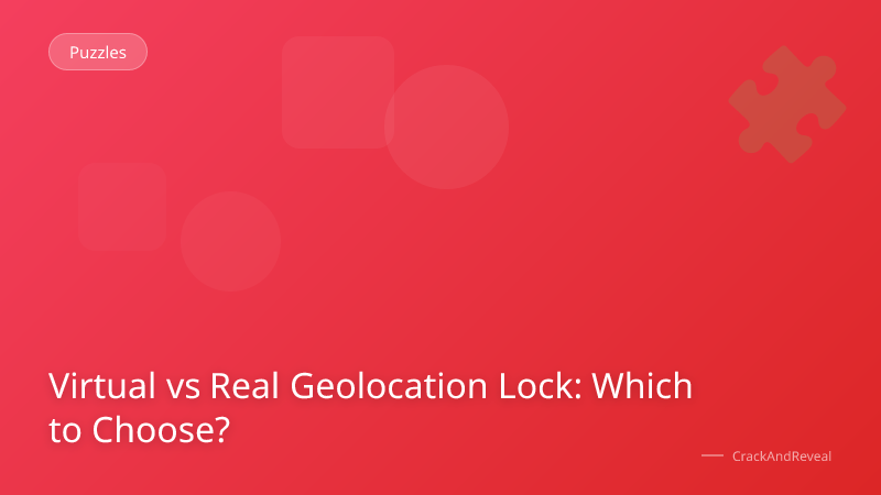 Virtual vs Real Geolocation Lock: Which to Choose?