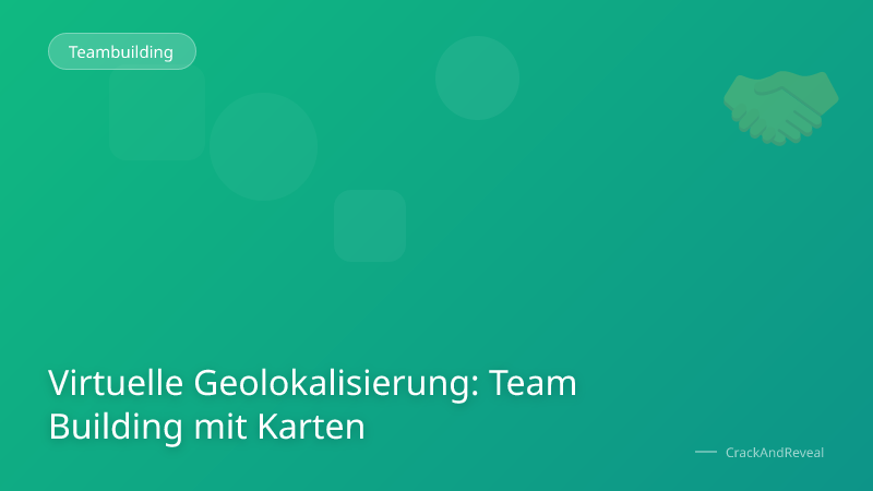 Virtuelle Geolokalisierung: Team Building mit Karten