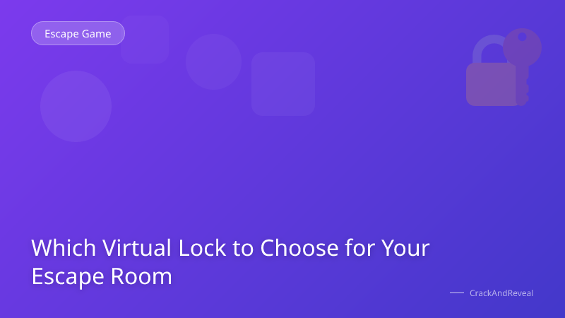 Which Virtual Lock to Choose for Your Escape Room