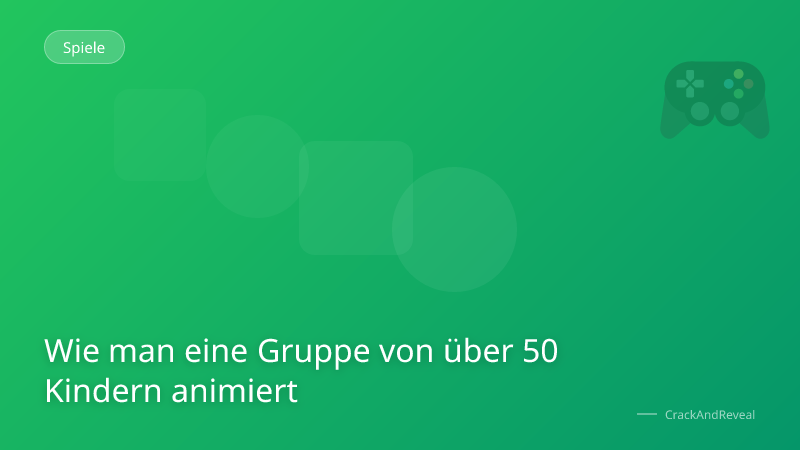 Wie man eine Gruppe von über 50 Kindern animiert