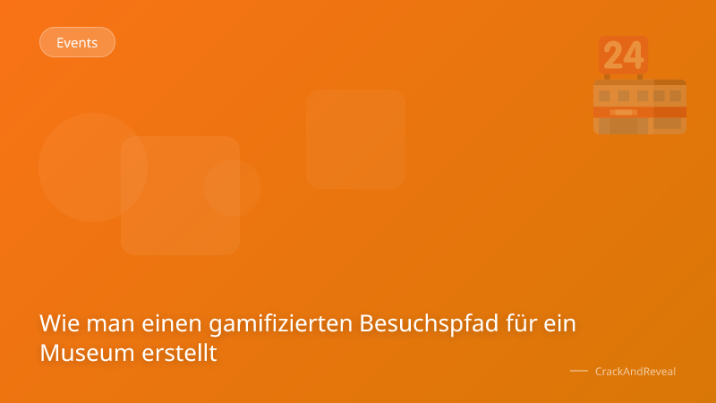 Wie man einen gamifizierten Besuchspfad für ein Museum erstellt