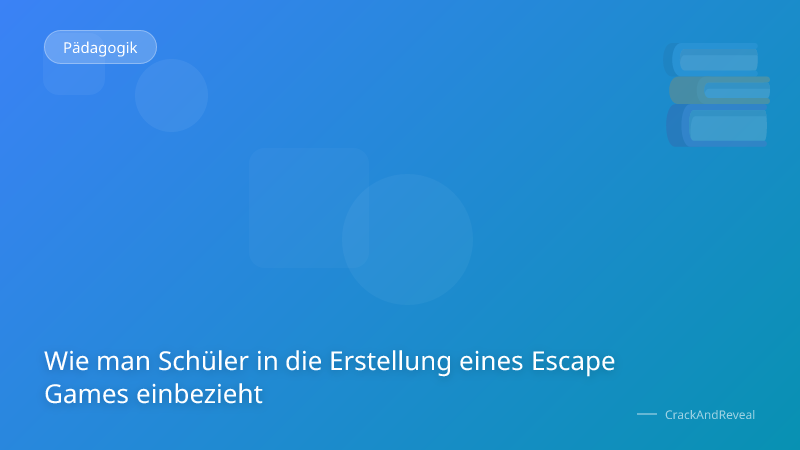 Wie man Schüler in die Erstellung eines Escape Games einbezieht