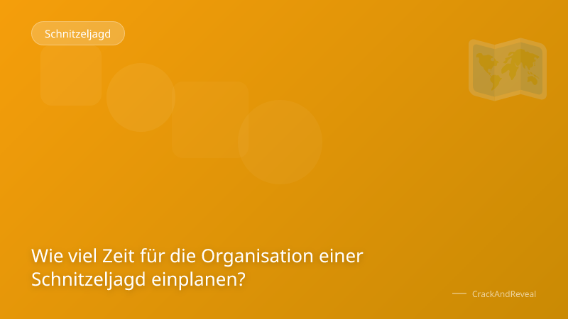 Wie viel Zeit für die Organisation einer Schnitzeljagd einplanen?