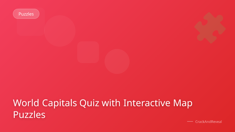 World Capitals Quiz with Interactive Map Puzzles
