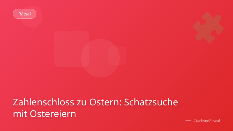 Zahlenschloss zu Ostern: Schatzsuche mit Ostereiern