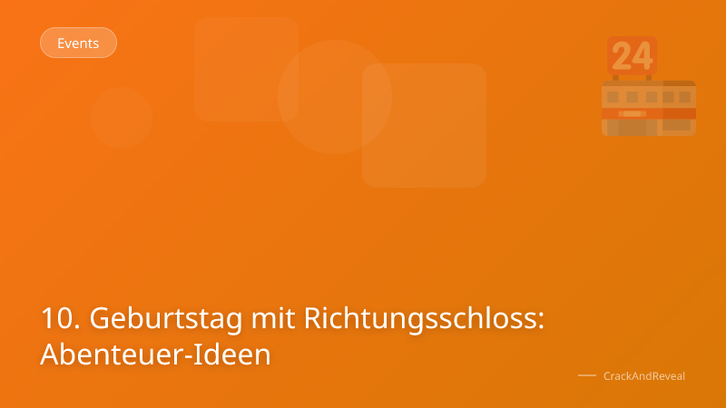 10. Geburtstag mit Richtungsschloss: Abenteuer-Ideen