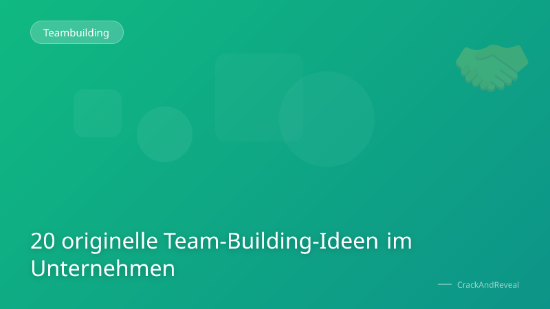 20 originelle Team-Building-Ideen im Unternehmen