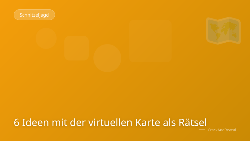 6 Ideen mit der virtuellen Karte als Rätsel