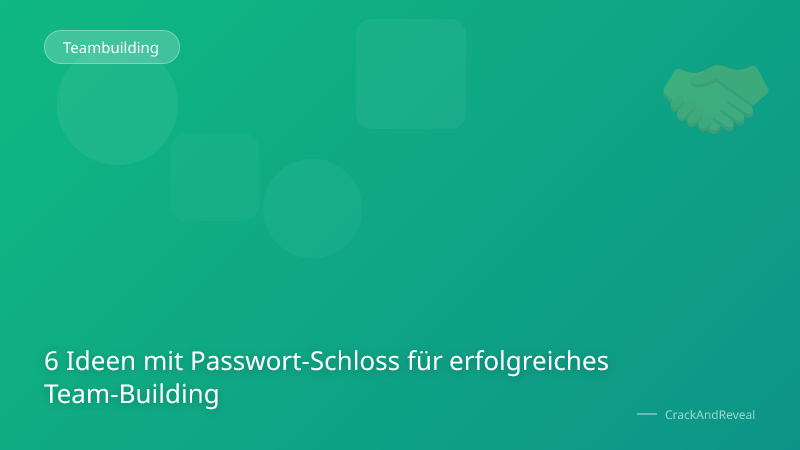 6 Ideen mit Passwort-Schloss für erfolgreiches Team-Building